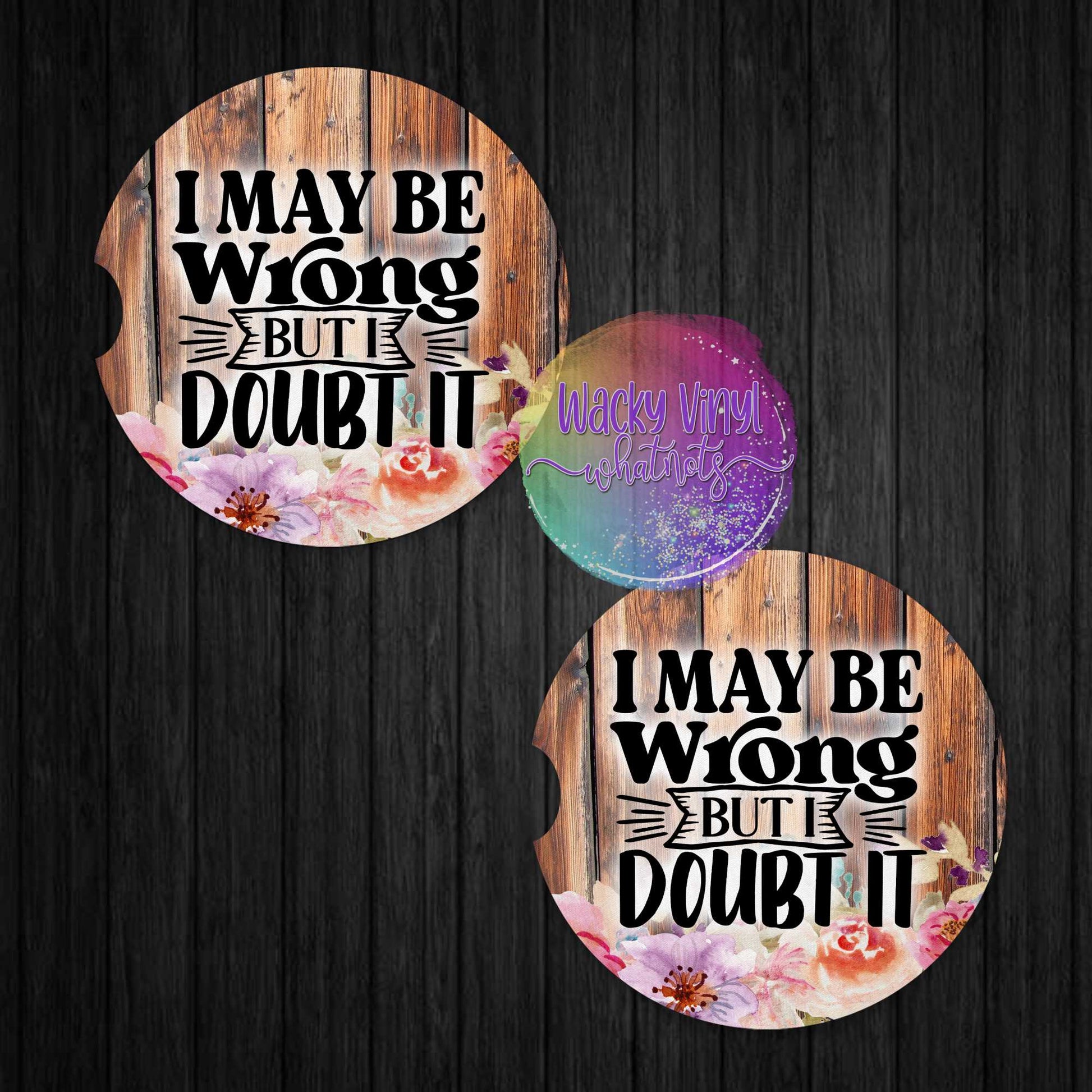 I May Be Wrong Car Coasters Wacky Vinyl Whatnots, LLC