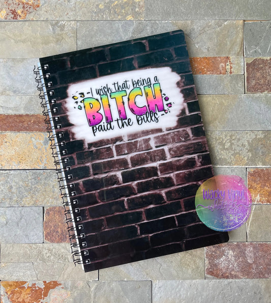 I wish that being a Bitch... Small Notebook Wacky Vinyl Whatnots, LLC