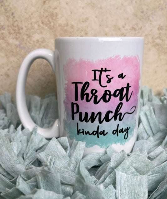 It's a Throat Punch Kinda Day Mug Wacky Vinyl Whatnots, LLC