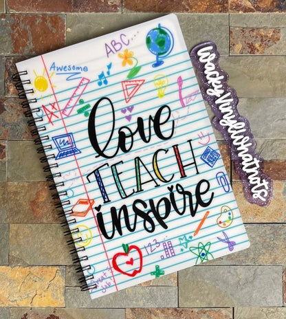 Love Teach Inspire Notebook Wacky Vinyl Whatnots, LLC