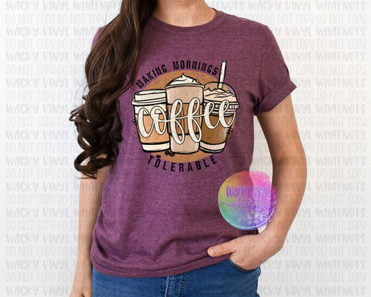 Making Mornings Tolerable Tee Wacky Vinyl Whatnots, LLC