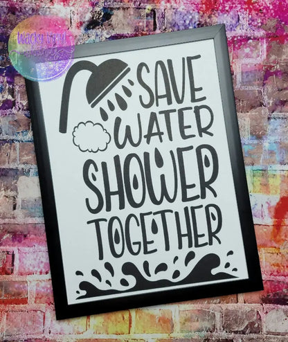Save Water Shower Together Wacky Vinyl Whatnots, LLC