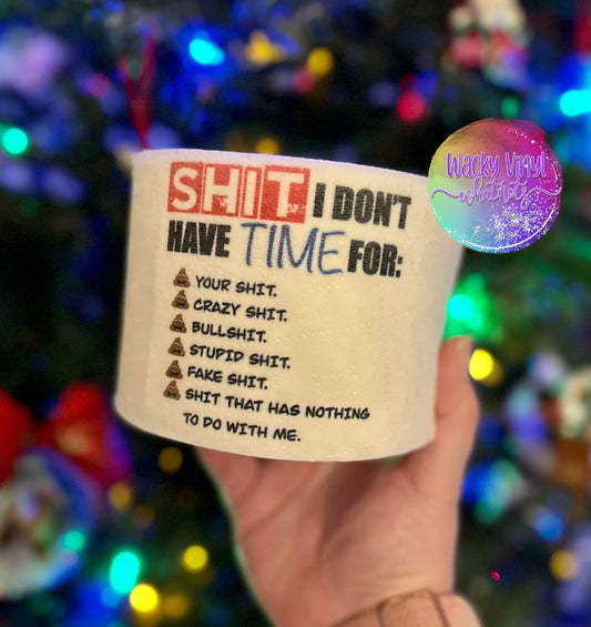 Sh*t I Don't Have Time TP Wacky Vinyl Whatnots, LLC