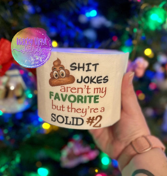 Sh*t Jokes Aren't My Favorite TP Wacky Vinyl Whatnots, LLC