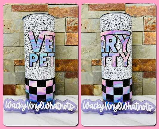 Very Petty Tumbler Wacky Vinyl Whatnots, LLC