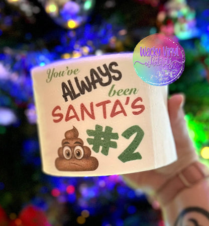 You've Always Been Santa's #2 TP Wacky Vinyl Whatnots, LLC